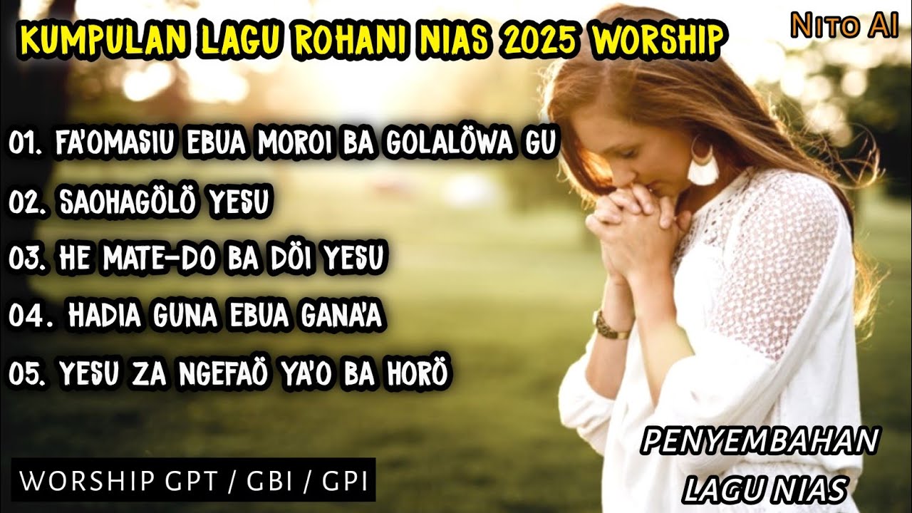 KUMPULAN LAGU ROHANI NIAS PENYEMBAHAN || Saohagölö Yesu, Utou'ö khöu Yesu, ✓ Lagu Nias Worship 2025