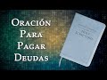 ORACIÓN PARA PAGAR DEUDAS Y MULTIPLICAR EL DINERO