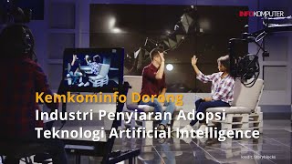 Kemkominfo Dorong Industri Penyiaran Adopsi Teknologi Artificial Intelligence