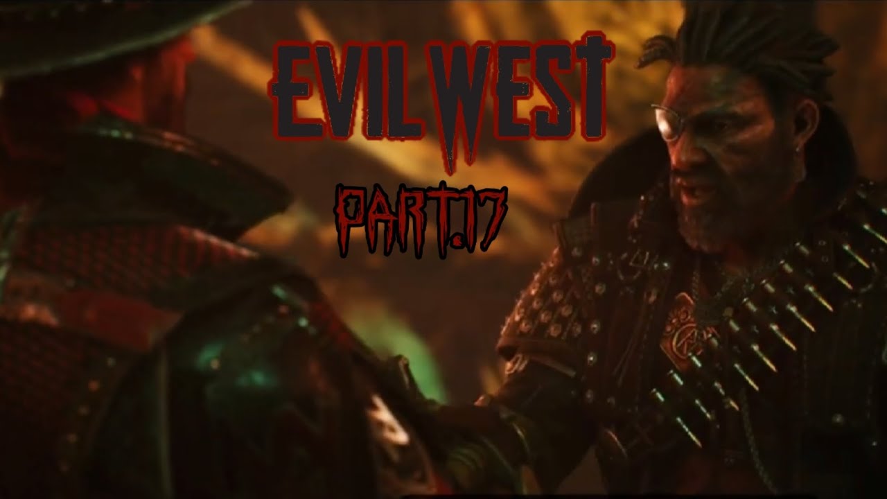 Part 17 Evil West Gameplay/Playthrough - Part 17 - Xbox Series X/S (No ...