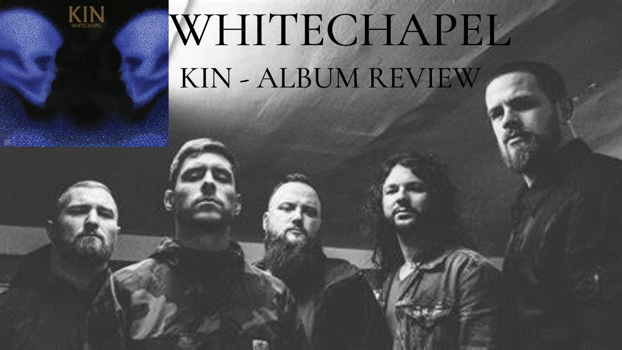 Kin Album Whitechapel - KIN (Album Review) - YouTube