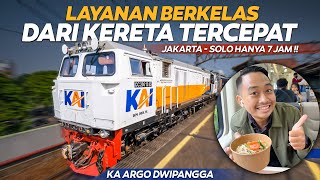 KERETA ELIT SUPER NGEBUT! LAYANAN BERKELAS JAKARTA - SOLO HANYA 7 JAM | Trip KA Argo Dwipangga