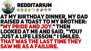 At My Birthday Dinner, My Dad Raised a Toast to My Brother: My Pride and Joy. Then Looked at...
