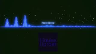 House Uproar