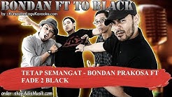 TETAP SEMANGAT -  BONDAN PRAKOSA FT FADE 2 BLACK Karaoke  - Durasi: 4:59. 