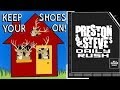 Keep Your Shoes On! - Preston &amp; Steve&#39;s Daily Rush