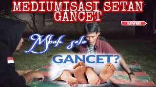 LIVE ‼️MEDIUMISASI SETAN GANCET