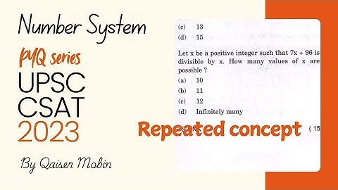 Let x be a positive integer such that 7x+96.. | number system | UPSC CSAT PYQ SERIES 2023 |