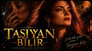 TAŞIYAN BİLİR | Anatolian Blues (Arabesk Rock)