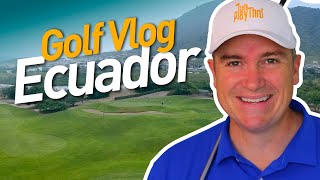Ecuador Golf Vlog - Montecristi Golf Club