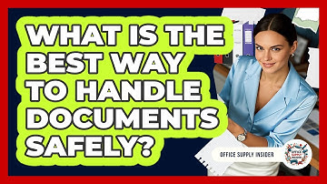 What Is The Best Way To Handle Documents Safely?
