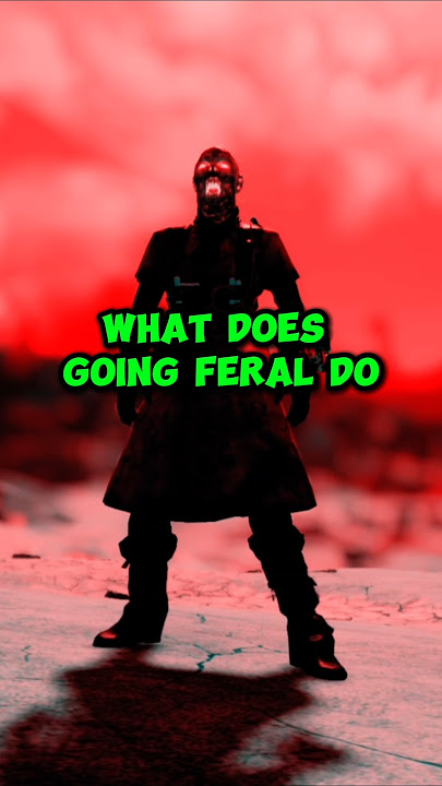 What Does Going Feral Do in Fallout 76?