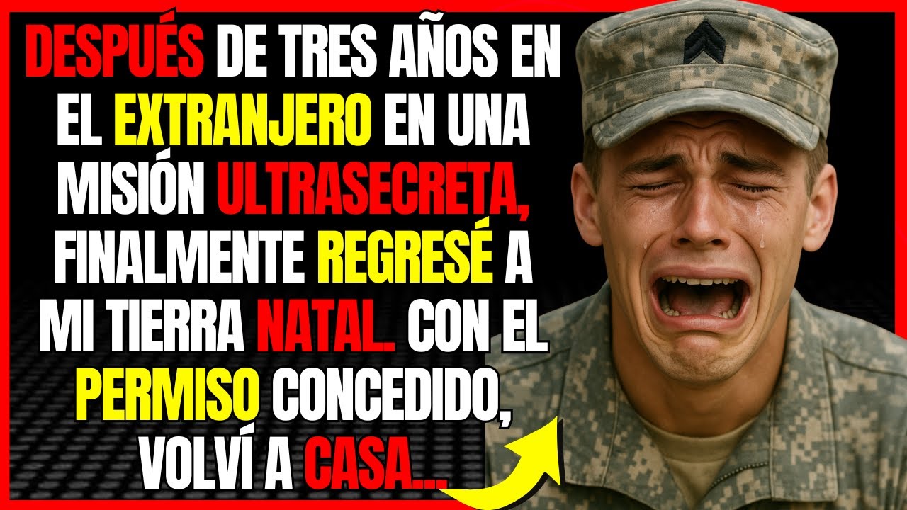 Después de tres años en el extranjero en una misión ultrasecreta, finalmente regresé a mi tierra...