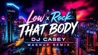 Low & Rock That Body (Dj Casey Remix)