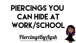 5 Piercings You Can Hide At Work - Piercings You Can Hide At School
