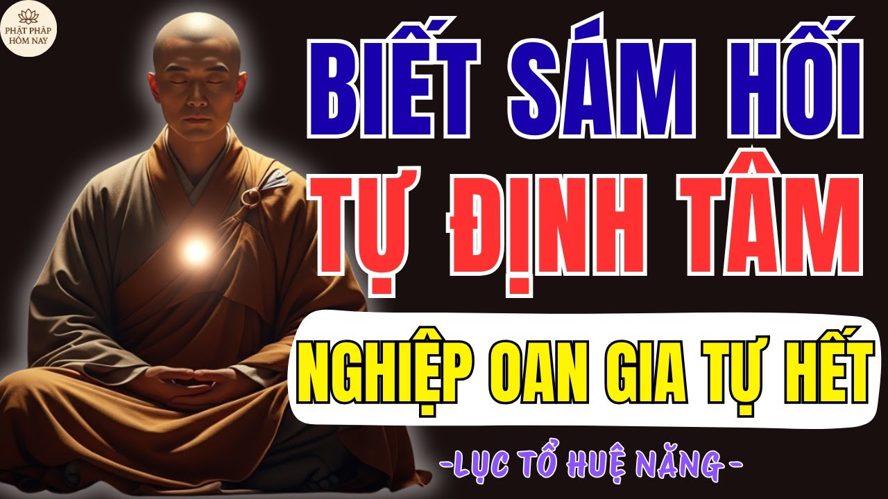 LỤC TỔ HUỆ NĂNG DẠY – TRỞ VỀ NGUỒN TÂM, SỐNG AN NHIÊN GIỮA ĐỜI VÔ THƯỜNG | PHẬT PHÁP HÔM NAY