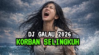 Korban Selingkuh//DJ Galau 2026 Bikin Baper//DJ terbaru 2026