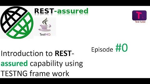 Introduction to REST-assured capability using TESTNG frame work || Episode#0