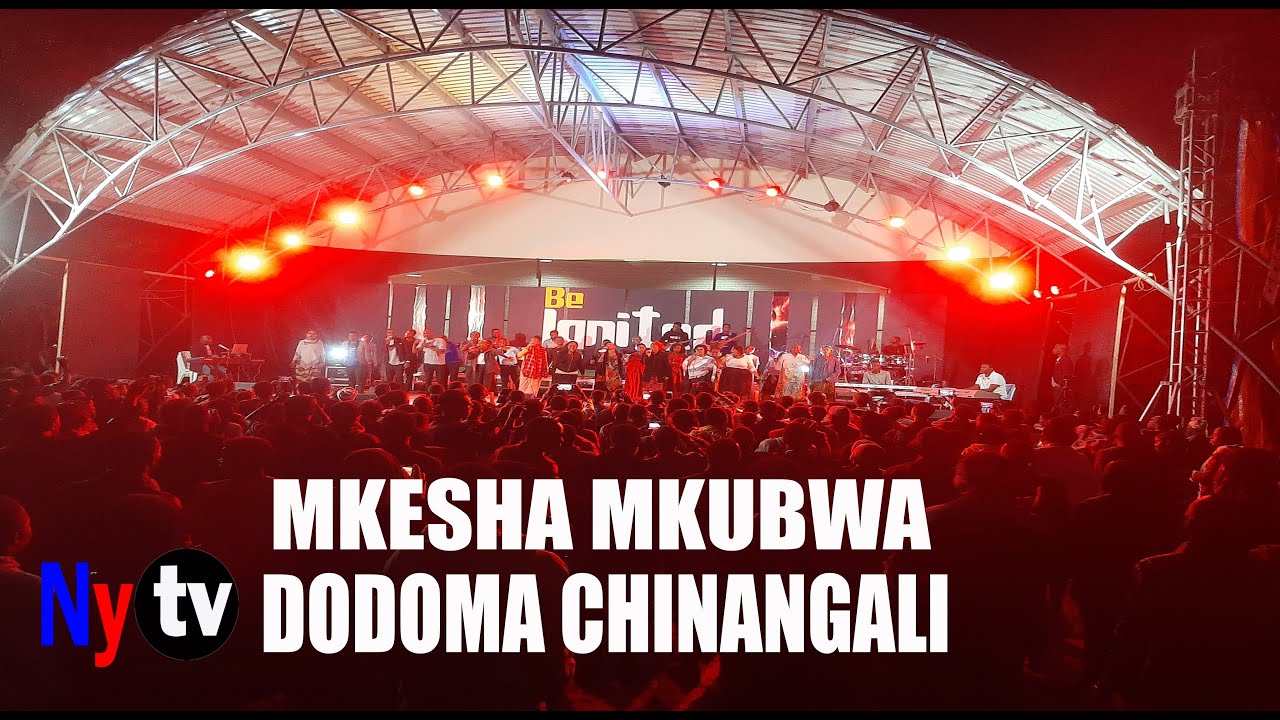 LIVE MKESHA MKUBWA WA MUZIKI NA UIMBAJI DODOMA CHINANGALI YouTube live-mkesha-mkubwa-wa-muziki-na-uimbaji-dodoma-chinangali-youtube