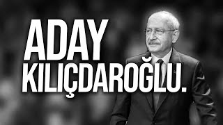 KILIÇDAROĞLU ADAY OLDU (şimdi ne olacak?)