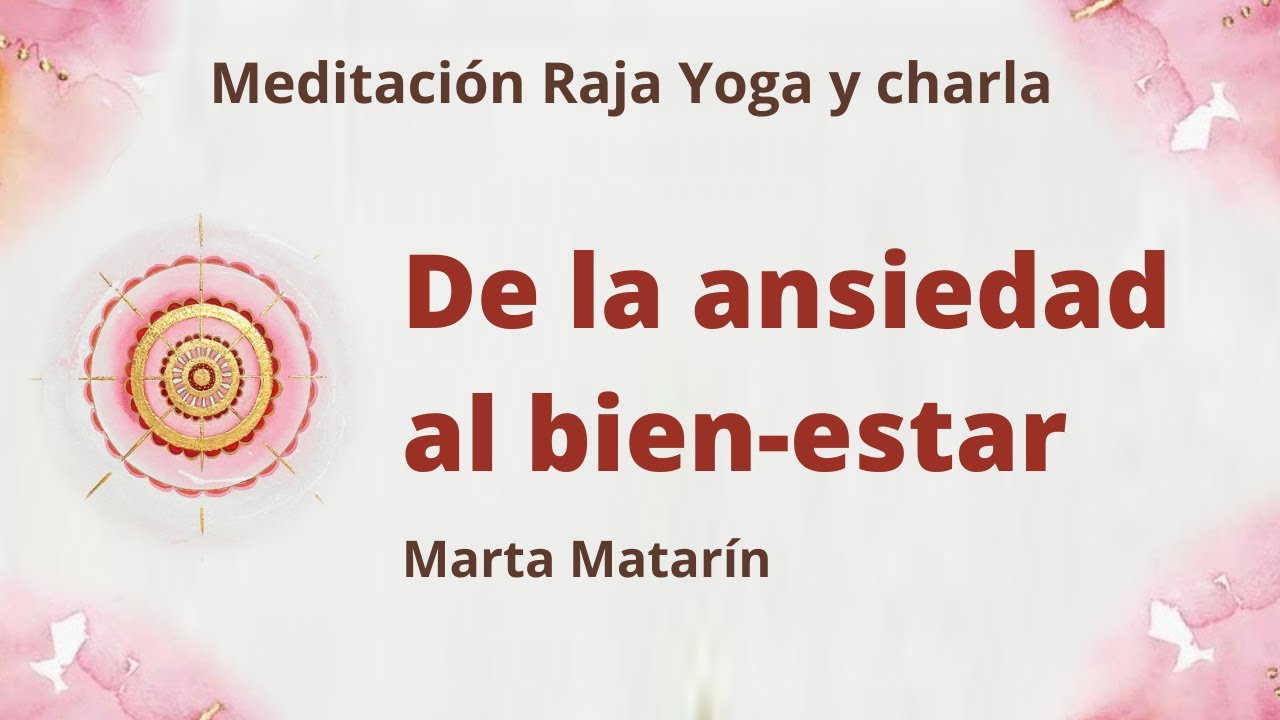 Meditación Raja Yoga y charla:" De la ansiedad al bien-estar", con ...