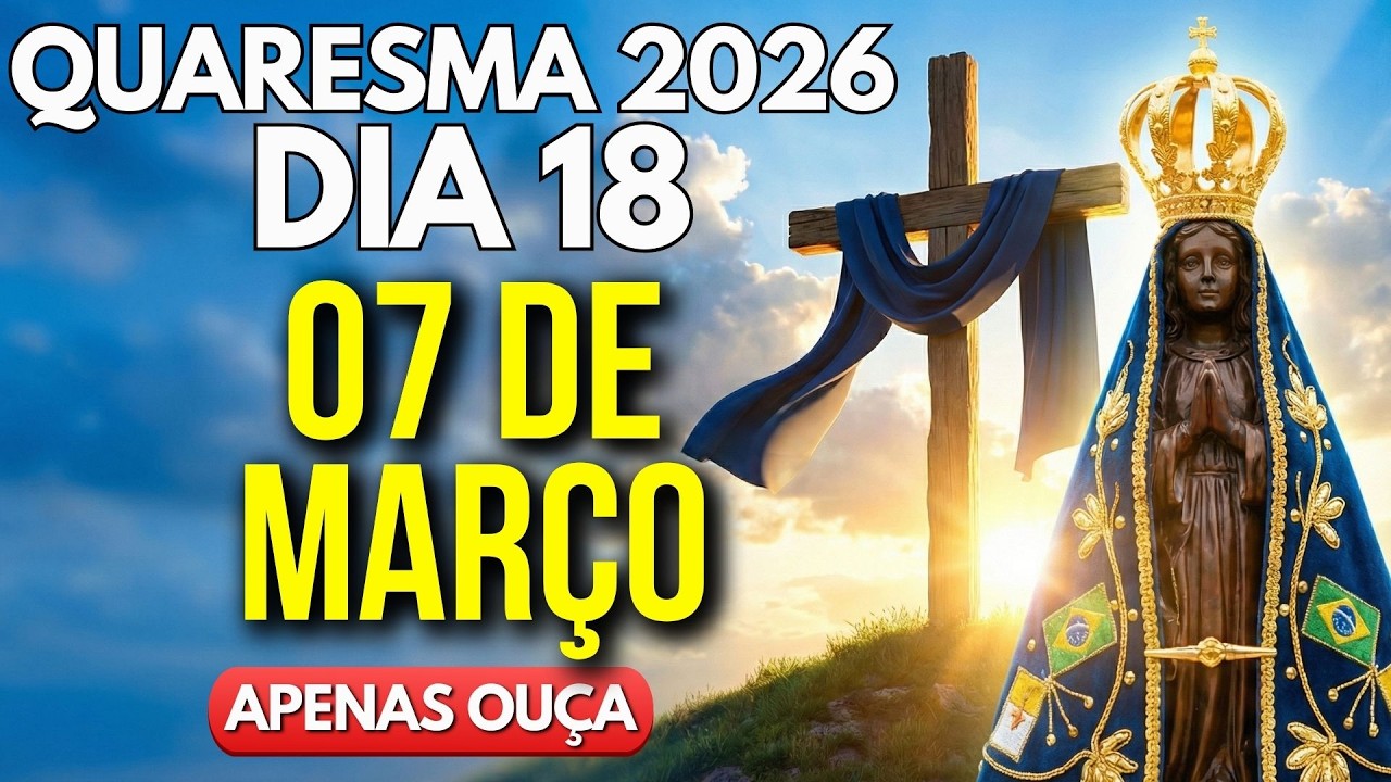 Oração da Quaresma 2026 - Dia 18 | 40 Dias - Oração Viva - Reze Conosco!