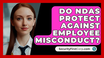 Do NDAs Protect Against Employee Misconduct? - SecurityFirstCorp.com