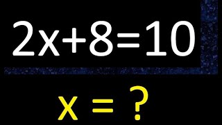 2x+8=10 . First-degree equations . Basic beginners from scratch 0 , find x