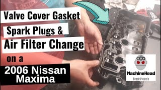 Part 3-Valve Cover Gasket, Spark Plugs & Air Filter on 2006 Nissan Maxima