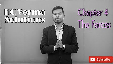 HC Verma Solution || Chapter 4 || The Forces || Complete Solution || IITJEE/NEET