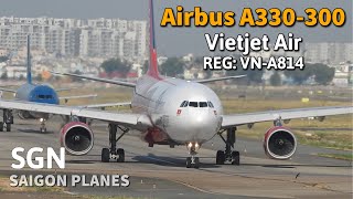 Máy Bay Airbus A330-300 của Vietjet Air Hạ và Cất Cánh ở Tân Sơn Nhất | REG: VN-A814 | Saigon Planes