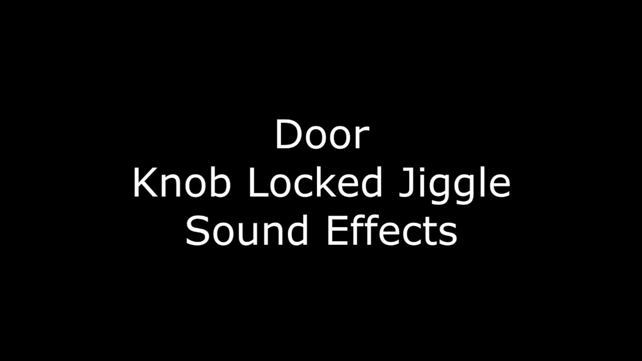 Door Knob Locked Jiggle Sound Effects YouTube