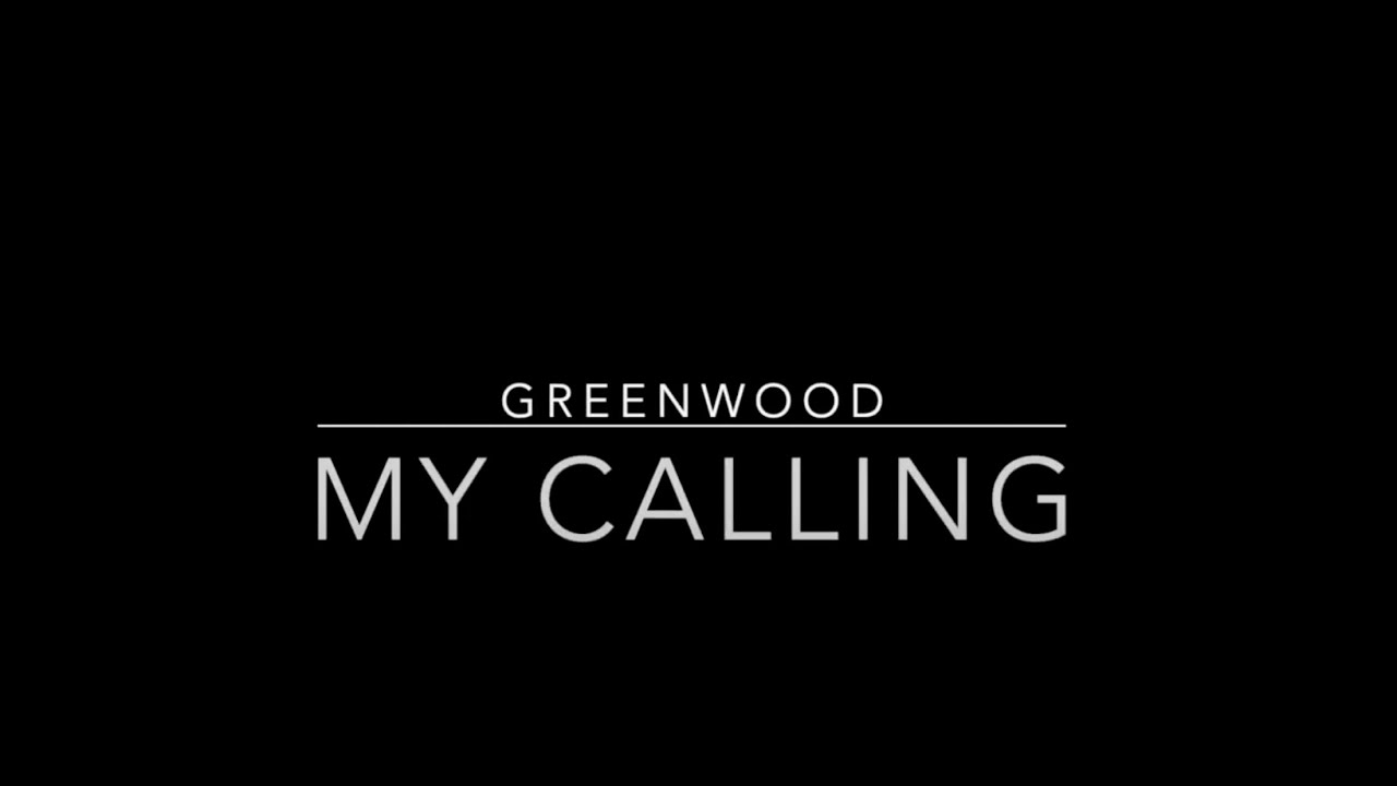 Watch Greenwood | My Calling on YouTube Watch Greenwood | My Calling on YouTube