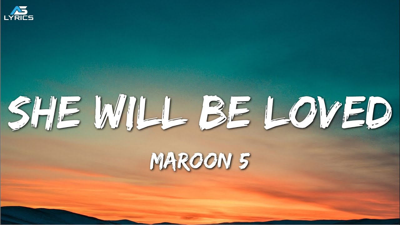 Maroon 5 ╸She Will Be Loved 『 Lyrics 』 YouTube