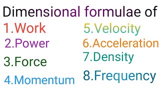Dimensions of Work, Force, Momentum, Power, Velocity, Acceleration, Density, Frequency