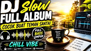 Download Lagu DJ Slow Musik Bass Empuk Teman Ngopi & Kerja🎧 DJ Santai Pagi Hari Full Bass,⛅☕ DJ Slow Remix 2026