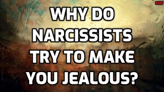 Why Do Narcissists Try To Make You Jealous? [RAW]