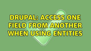 Drupal: Access one field from another when using entities