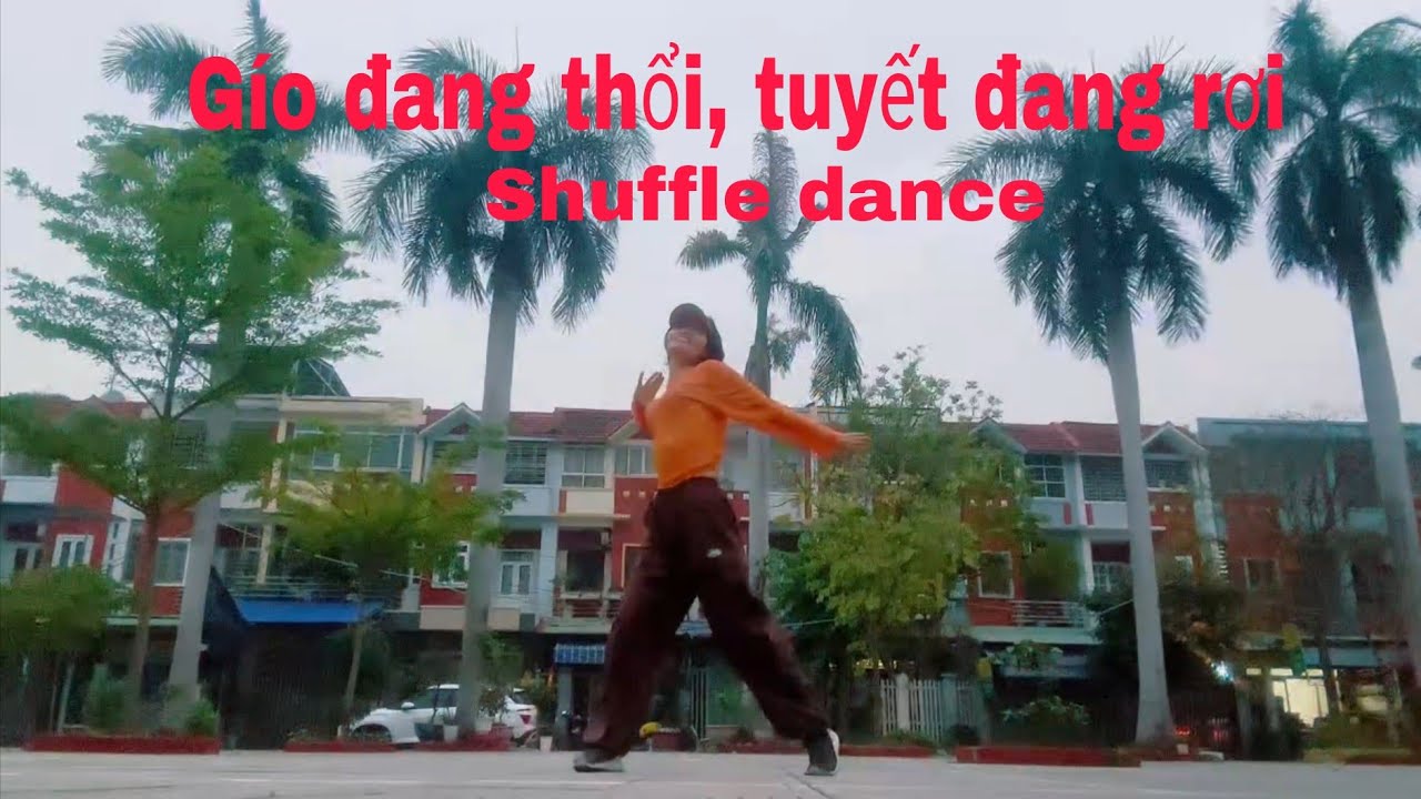 Gió đang thổi, tuyết đang rơi - B Đ/Lan Nguyen Shuffle dance - bd /em Nguyễn Luyến hv khóa online nc