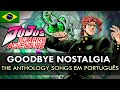 JOJO&#39;S BIZARRE ADVENTURE - Goodbye Nostalgia em Português (The Anthology Songs) || feat @erosenninjiraya2