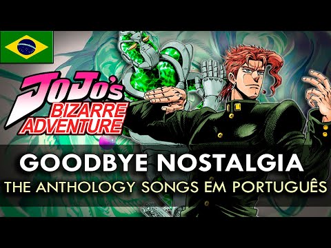 JOJO S BIZARRE ADVENTURE Goodbye Nostalgia Em Português The Anthology Songs Feat Sennacover 