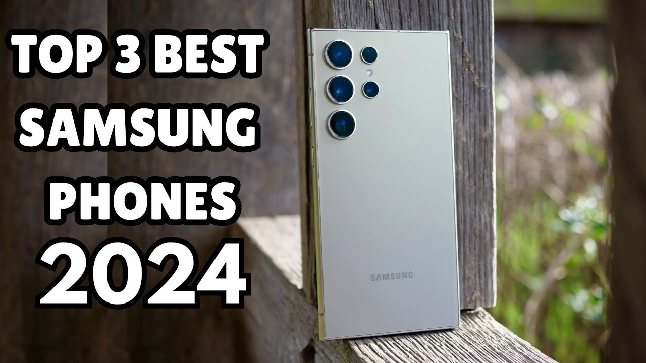 TOP 3 BEST SAMSUNG PHONES IN 2024. Don't Buy One Before Watching This ...