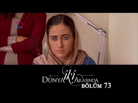 İki Dünya Arasında | Bölüm 73