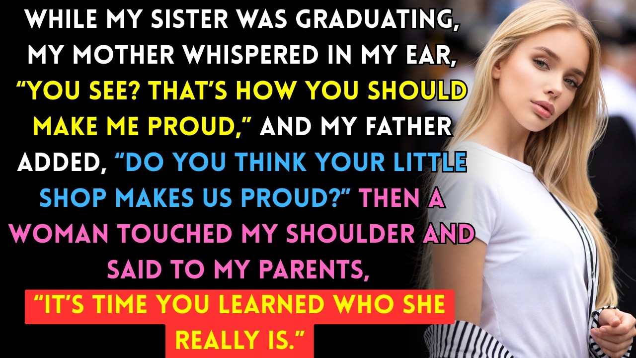 AT MY SISTER'S GRADUATION, MY PARENTS SHAMED ME—UNTIL A WOMAN SAID, 