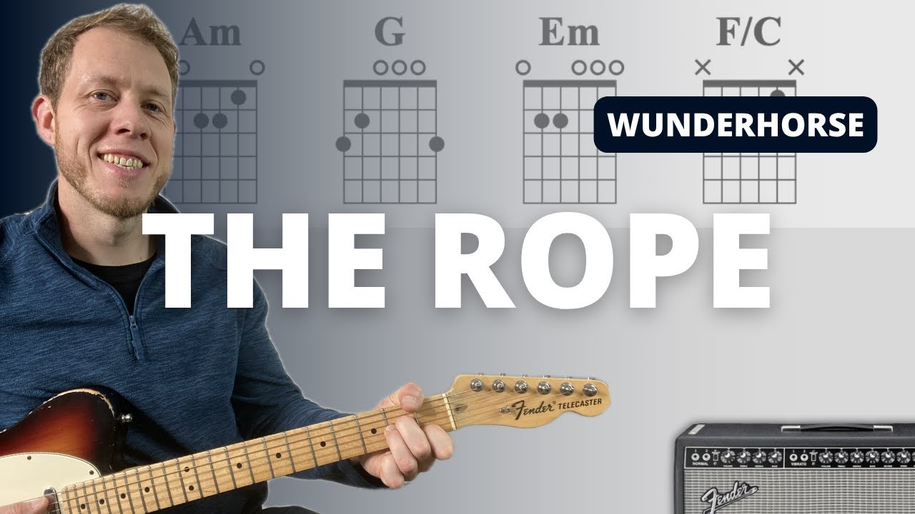 The Rope - Wunderhorse - Guitar Tutorial The Rope - Wunderhorse - Guitar Tutorial