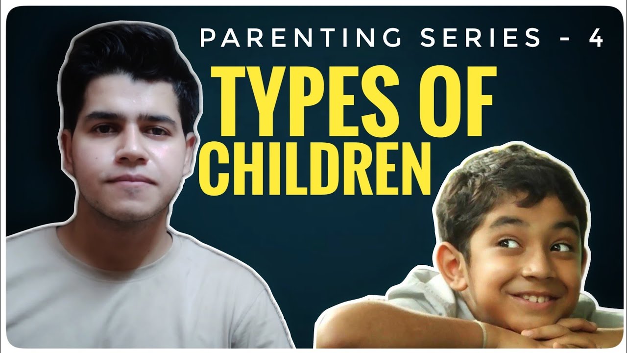 Parenting Series - 4(Last part) I Types of Children I Unfiltered Pranjal l 