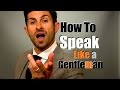 How to Speak Like A Gentleman | 9 Talking Tips to Earn Respect