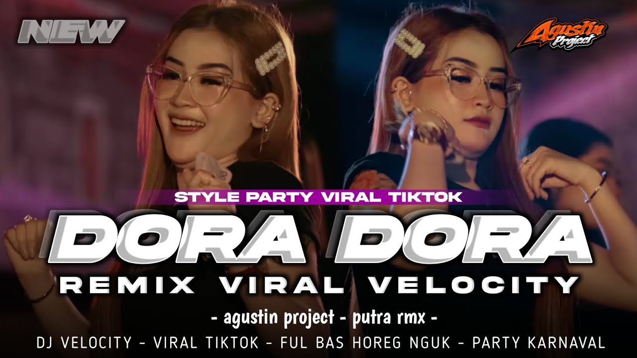 DJ DORA DORA VELOCITY VIRAL TIKTOK || PARTY MASHUP PUTRA RMX || AGUSTIN PROJECT
