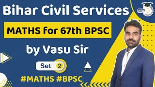 Bihar PSC 2021 - MATHS for 67th Bihar Civil Services Exam 2021 Set 2 by Vasu Sir #Maths #BPSC