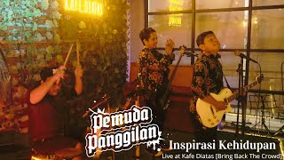 Pemuda Panggilan - Inspirasi Kehidupan [Live at Kafe Diatas, Bring Back The Crowd]